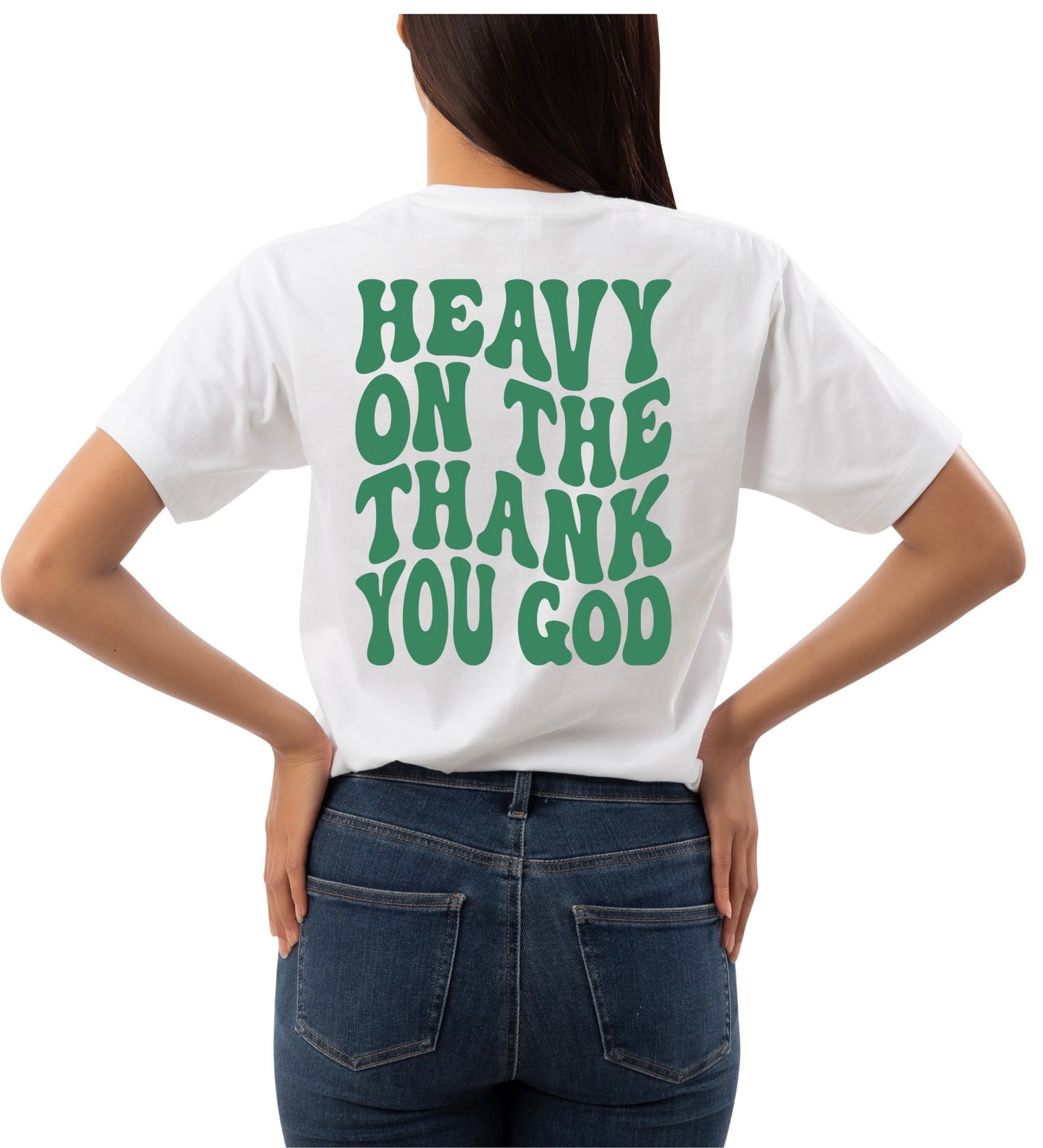 Heavy on the thank you God