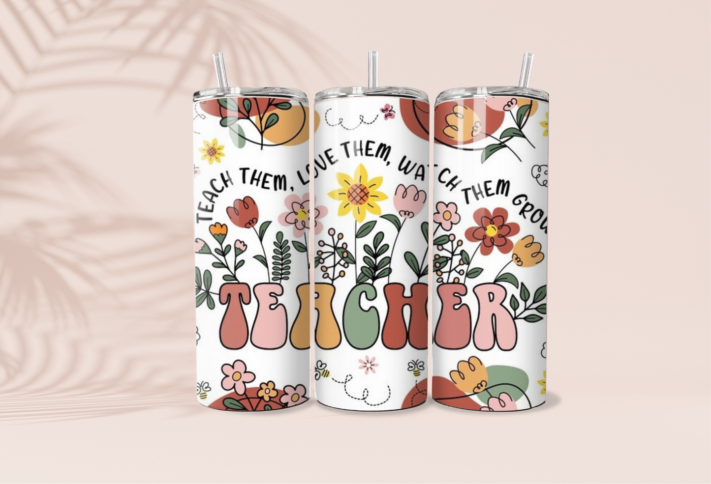 Teach them, Love them, Watch them grow Tumbler