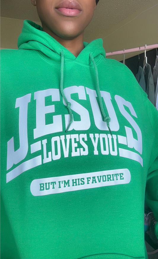 Jesus loves you (But I’m his favorite) hoodie