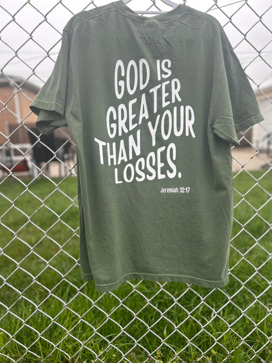 God is greater than your losses T-shirt